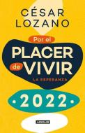 Libro Agenda Por El Placer de Vivir 2022 di Cesar Lozano edito da AGUILAR