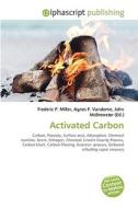 Activated Carbon di Frederic P Miller, Agnes F Vandome, John McBrewster edito da Alphascript Publishing