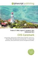 Cvs Caremark di Frederic P Miller, Agnes F Vandome, John McBrewster edito da Alphascript Publishing