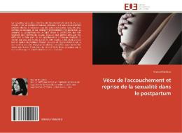 Vécu de l'accouchement et reprise de la sexualité dans le postpartum di Marion Brulebois edito da Editions universitaires europeennes EUE