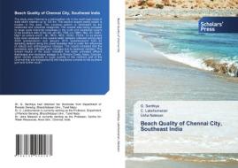 BEACH QUALITY OF CHENNAI CITY, SOUTHEAST di G. SANTHIYA edito da LIGHTNING SOURCE UK LTD