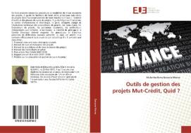 Outils de gestion des projets Mut-Crédit, Quid ? di Mulamba Remy Banyura Mbona edito da Éditions universitaires européennes