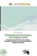 Championnat De France Des Rallyes 2003 edito da Lect Publishing