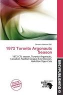 1972 Toronto Argonauts Season edito da Brev Publishing