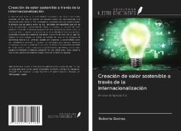 Creación de valor sostenible a través de la internacionalización di Roberta Gomes edito da Ediciones Nuestro Conocimiento
