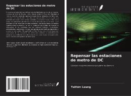 Repensar las estaciones de metro de DC di Yathim Leung edito da Ediciones Nuestro Conocimiento