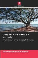 Uma ilha no meio da estrada di Fernanda Bittencourt Ribeiro edito da Edições Nosso Conhecimento