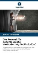 Die Formel für beschleunigte Veränderung VxP²xAxT=C di Juvénal Turatsinze edito da Verlag Unser Wissen