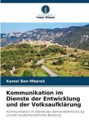 Kommunikation im Dienste der Entwicklung und der Volksaufklärung di Kamel Ben Mbarek edito da Verlag Unser Wissen