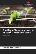 Quality of beans stored at different temperatures di Clarissa Ana Zambiasi edito da Our Knowledge Publishing