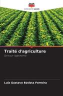 Traité d'agriculture di Luiz Gustavo Batista Ferreira edito da Editions Notre Savoir