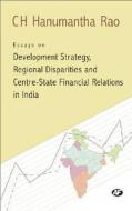 Essays on Development Strategy, Regional Disparities and Centre State Financial Relations in India di Hanumantha Rao edito da Academic Foundation