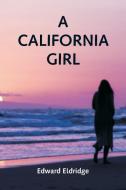 A California Girl di Edward Eldridge edito da Alpha Editions