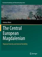 The Central European Magdalenian di Andreas Maier edito da Springer Netherlands