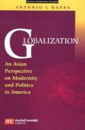 Globalization: An Asian Perspective on Modernity and Politics in America di Antonio L. Rappa, Rappa edito da Cavendish Square Publishing