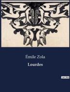 Lourdes di Émile Zola edito da Culturea