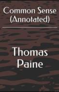 Common Sense Annotated di Paine Thomas Paine edito da Independently Published