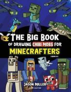The Big Book of Drawing Chibi Mobs for Minecrafters di Jason Miller, Cube Hunter edito da Orangebooks Publication