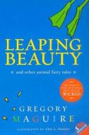 Leaping Beauty: And Other Animal Fairy Tales di Gregory Maguire edito da HARPERCOLLINS