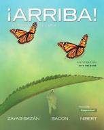 Arriba!: Comunicacion y Cultura, Brief Edition, 2015 Release di Eduardo J. Zayas-Bazan, Susan Bacon, Holly J. Nibert edito da Prentice Hall