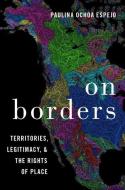 On Borders di Paulina Ochoa Espejo edito da OXFORD UNIV PR