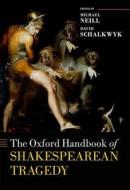 The Oxford Handbook of Shakespearean Tragedy di Michael Neill edito da OUP Oxford