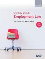 Smith & Wood\'s Employment Law di Ian Smith, Aaron Baker edito da Oxford University Press