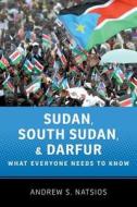 Sudan, South Sudan, and Darfur di Andrew S. Natsios edito da Oxford University Press Inc