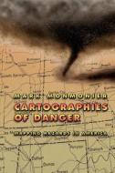 Cartographies of Danger - Mapping Hazards in America (Paper) di Mark Monmonier edito da University of Chicago Press