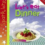 Let's Eat Dinner di Clare Hibbert edito da Evans Publishing Group