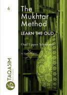 The Mukhtar Method - Oud Upper Advanced di Ahmed Mukhtar edito da LULU PR