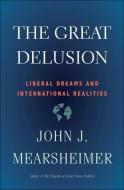 The Great Delusion di John J. Mearsheimer edito da Yale University Press