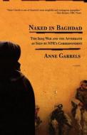 Naked in Baghdad di Anne Garrels edito da St. Martins Press-3PL