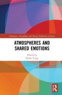 Atmospheres And Shared Emotions di Dylan Trigg edito da Taylor & Francis Ltd
