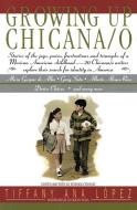 Growing Up Chicana O di Bill Adler, A. Lopez, Tiffany A. Lopez edito da AVON BOOKS