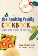 The Healthy Family Cookbook di Hope Ricciotti, Vincent Connelly edito da W W NORTON & CO