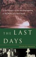 The Last Days: A Son's Story of Sin and Segregation at the Dawn of a New South di Charles Marsh edito da BASIC BOOKS