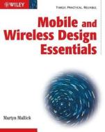 Mobile And Wireless Design Essentials di Martyn Mallick edito da John Wiley And Sons Ltd