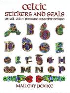 Celtic Stickers and Seals: 90 Full-Color Pressure-Sensitive Designs di Mallory Pearce edito da DOVER PUBN INC