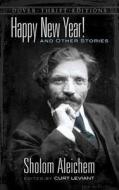Happy New Year! and Other Stories di Sholem Aleichem, Aleichem, Sholem edito da Dover Publications