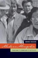 Modern Mongolia - From Khans to Commissars to Capitalists di Morris Rossabi edito da University of California Press