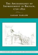 The Archaeology of Improvement in Britain, 1750¿1850 di Sarah Tarlow edito da Cambridge University Press