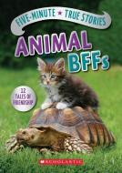 Five-Minute True Stories: Animal BFFs di Aubre Andrus edito da SCHOLASTIC