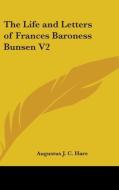 The Life And Letters Of Frances Baroness Bunsen V2 di Augustus J. C. Hare edito da Kessinger Publishing Co