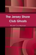 The Jersey Shore Club Ghosts di Nicole Countryman edito da Lulu.com