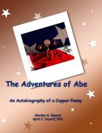 The Adventures of Abe di Gordon Inyard, April C. Inyard edito da Lulu.com