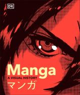 Manga a Visual History di Frederik L Schodt, Rachel Thorn, Zack Davisson, Erica Friedman, Jonathan Clements edito da DK Publishing (Dorling Kindersley)