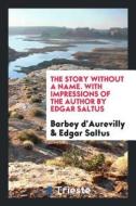 The Story Without a Name di Barbey D'Aurevilly edito da LIGHTNING SOURCE INC