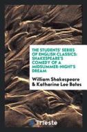 Shakespeare's Comedy of a Midsummer-Night's Dream; di William Shakespeare, Katharine Lee Bates edito da LIGHTNING SOURCE INC