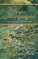 Die Kleine Meerjungfrau (Mit Originalen Illustrationen) di Hans Christian Andersen edito da Hythloday Press